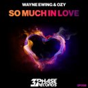 Wayne Ewing & Ozy - So Much In Love (Original Mix)
