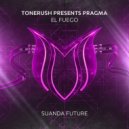 Tonerush, Pragma - El Fuego (Extended Mix)
