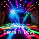 Codch - Dance Til Down (Original Mix)