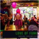 Bruno Browning - Love Of Funk (Original Mix)