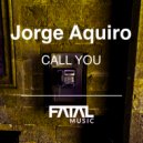 Jorge Aquiro - Call You