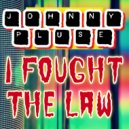 Johnny Pluse - i Fought The Law (Original Mix)