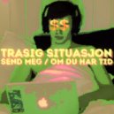 Trasig Situasjon - Om du har tid (Original Mix)