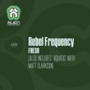 Rebel Frequency - Fresh (Original Mix)