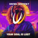 Daniel Distinkt - Your Soul Is Lost