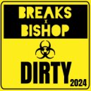 BREAKS x BISHOP & Mark Bishop - Dirty (REMIX 2024)