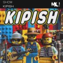 KIPISH - Show ()