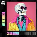 CLUBRIDER - Were Good (Original Mix)