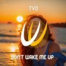 TVO - Don\'t Wake Me Up (Original Mix)