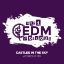 Hard EDM Workout - Castles In The Sky (Workout Mix 140 bpm)