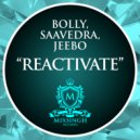 Jose Saavedra, Bolly & Jeebo - Reactivate (Original Mix)