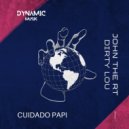 John The RT & Dirty Lou - Cuidado Papi (Jackin Remix)