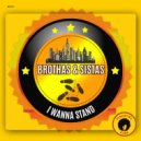 Brothas & Sistas - I Wanna Stand (Extended Mix)