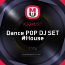 XDO#USP - Dance POP DJ SET #House ()