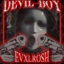 EVXLROSH - DEVIL BOY ()