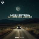 Luisk Rivera - Where Do You Go (Extended Mix)