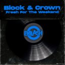 Block & Crown - Fresh For The Weekend (Original Mix)
