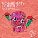 Richard Grey, Laurent C - Pump Up The Jam (Original Mix)