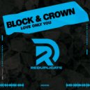 Block & Crown - Love Only You (Original Mix)