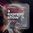 Alterace - A House Express Show #508 ()