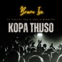 Brown Ice & Folley Dee & Uncle Mindlos - Kopa Thuso (feat. Folley Dee & Uncle Mindlos) ()