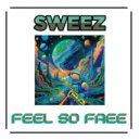 Sweez - Feel So Free (Heart & Soul) ()