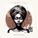 Afrorisma - Reborn ()