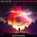 Jon Van Dee - Leave The World Behind (Vandistic Deep Inside Your System Cover Mix)