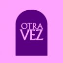 Chico Rose - Otra Vez (Extended Mix)