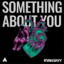 Ryan Skyy - Something About You (Original Mix)