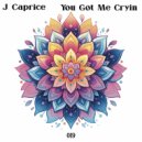 J.Caprice - You Got Me Cryin (Original Mix)