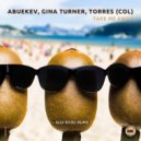 AbueKev, Gina Turner, Torres (COL) - Take Me Away (Alex Rojas Remix)