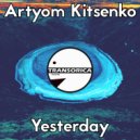 Artyom Kitsenko - Yesterday