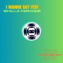 SHUJI HIROSE - I WANNA SAY YES (SOW CLUB MIX)
