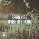 Spira Vibe - A Vibe So Strong (Extended Mix)