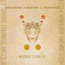 Eran Hersh, Ethan Rose, MEE•KAY - Work For It (HOT SKIN Remix)