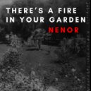 Nenor - Fire In Your Garden (Original Mix)