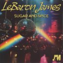 LeBaron James - Sugar and Spice (Original Mix)