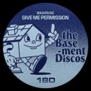 Bauhouse - Give Me Permission