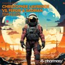 Christopher Lawrence & Fergie & Sadrian - Travelers (Original Mix)