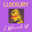 LUXXURY - I Want U (Original Mix)