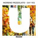 Moreno Pezzolato - Say Yes