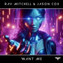 Ray Mitchell & Jason Cox - Want Me