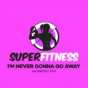 SuperFitness - I\'m Never Gonna Go Away (Instrumental Workout Mix 133 bpm)