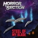 Horror Section - Steel Of My Blade ()