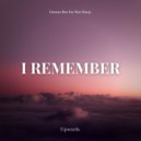 Upwards. & Dream But Do Not Sleep - i remember (Original Mix)