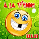 BLO - A la Tienne