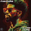 Frank Kraiñuk - It's Time To Play