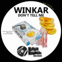 Winkar - Don\'t Tell Me (Original Mix)