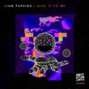 Liam Parkins - Give It To Me
